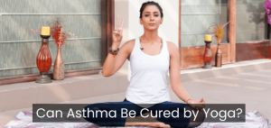 can asthma Be Cured by Yoga